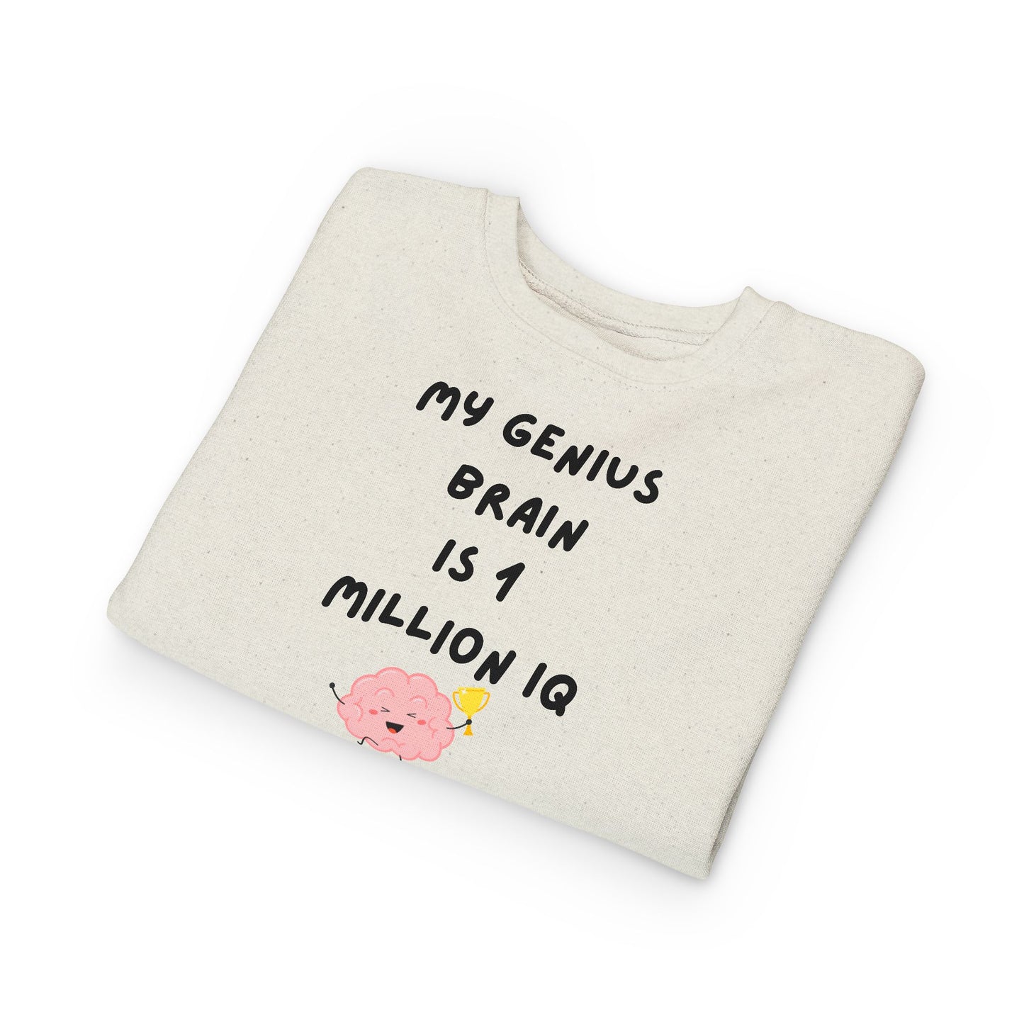 Toddler Sweatshirt My Genius brain is 1 million IQ
