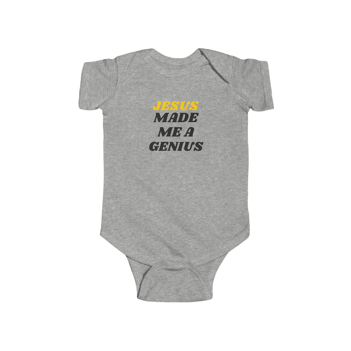 Jesus Made Me a Genius Infant Bodysuit