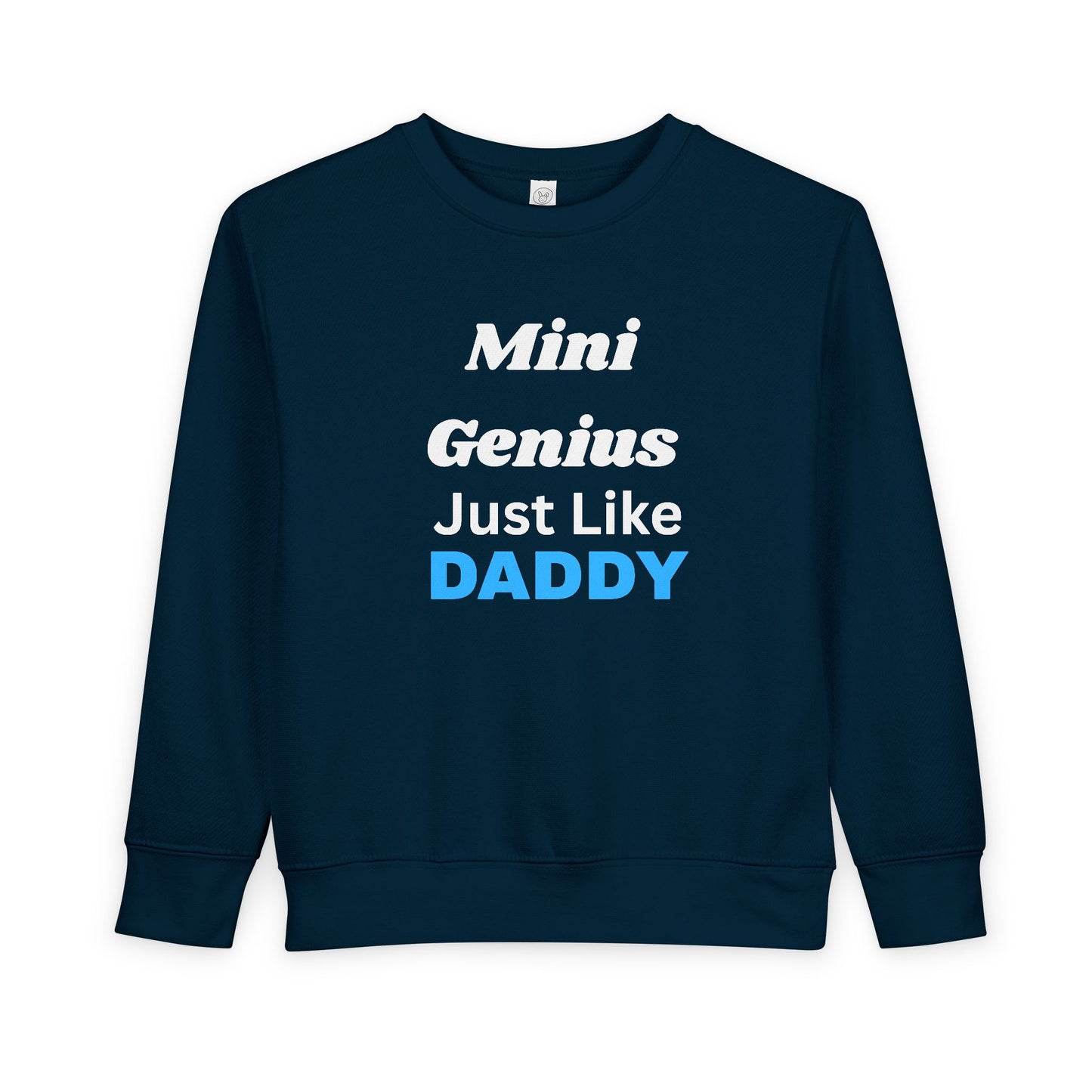 Toddler Sweatshirt for Mini Geniuses - Just Like Daddy, Cute Kids' Clothing, Baby Shower Gift, Birthday Celebration, Family Matching