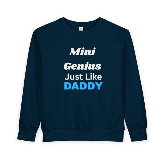 Toddler Sweatshirt for Mini Geniuses - Just Like Daddy, Cute Kids' Clothing, Baby Shower Gift, Birthday Celebration, Family Matching