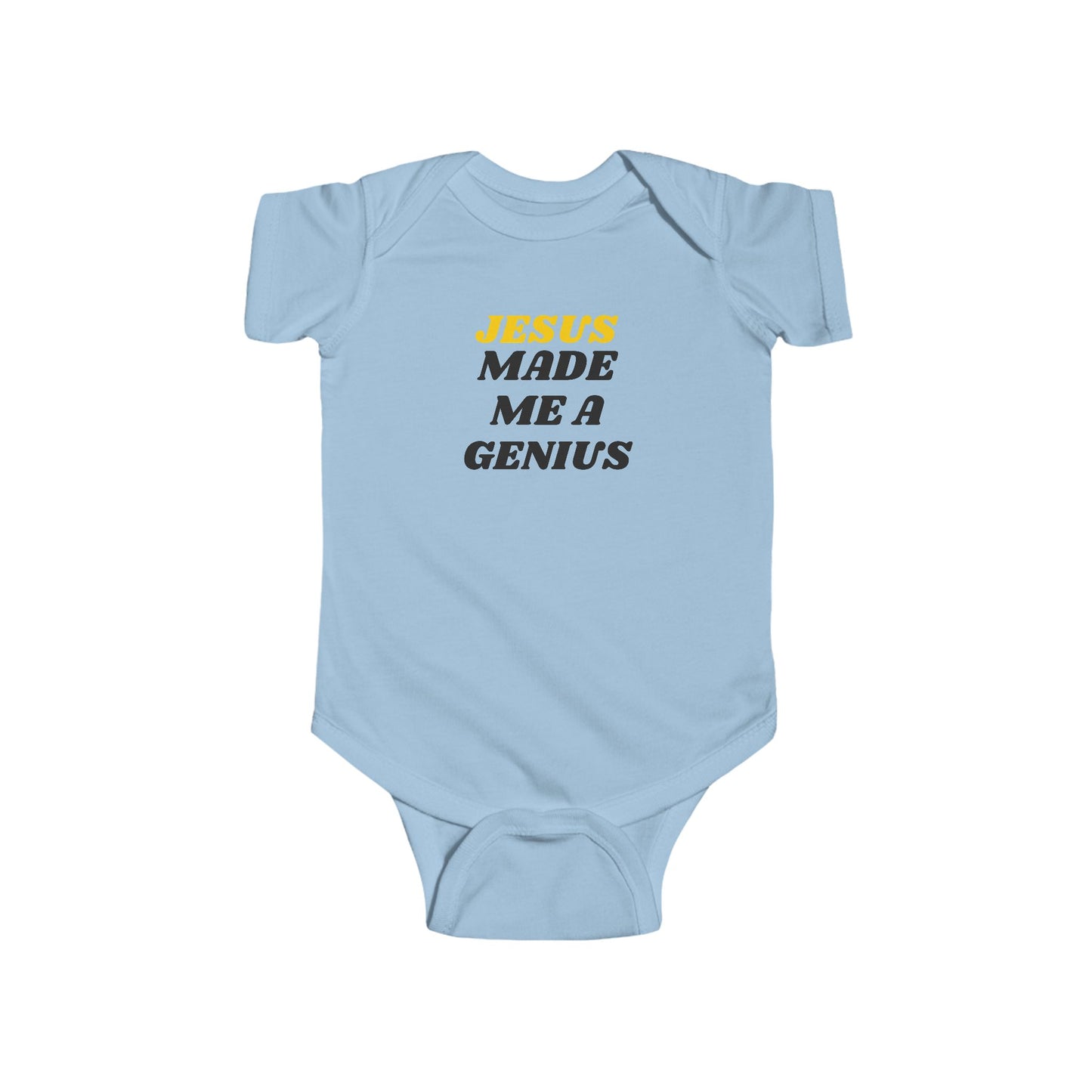Jesus Made Me a Genius Infant Bodysuit